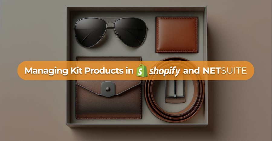 Managing Kit Products in Shopify and NetSuite