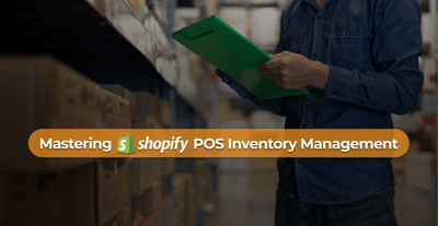 Mastering Shopify POS Inventory Management