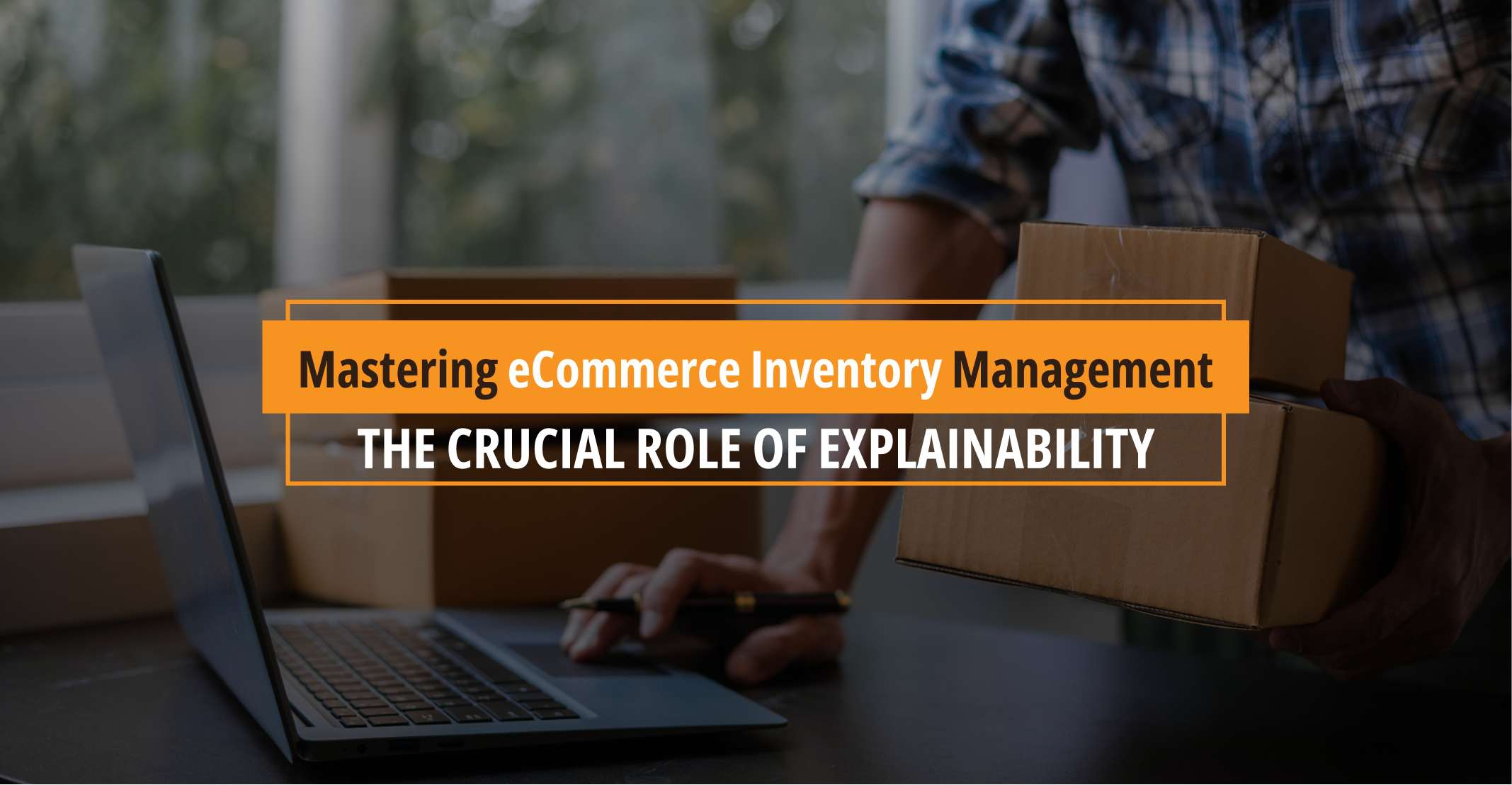 Mastering eCommerce Inventory Management: The Crucial Role of ...