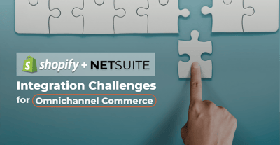 Navigating the Complexities of Shopify NetSuite Integration for Omnichannel Commerce