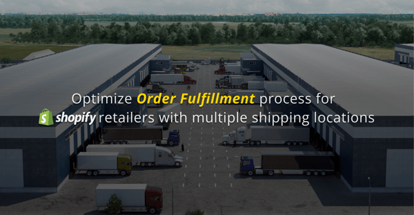 How to Optimize Shopify Order Fulfillment with Multiple Shipping Locations?