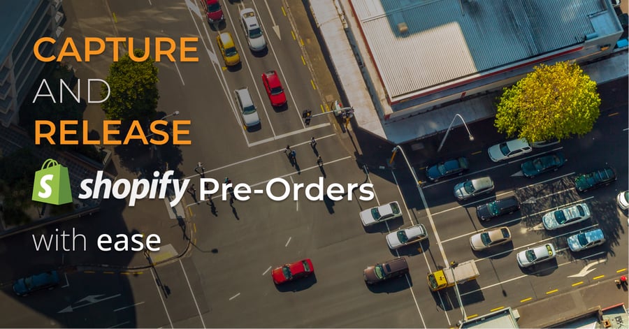How to Capture and Release Shopify Pre-Orders with ease?