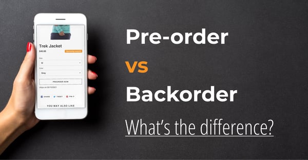 Pre-Orders vs Backorders: What’s The Difference?