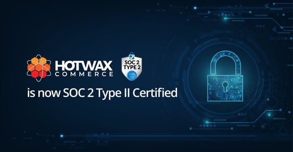 HotWax Commerce SOC 2 Type II certification