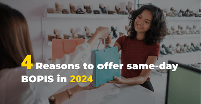 4 Reasons To Offer Same-Day Buy Online Pick Up In-Store in 2024