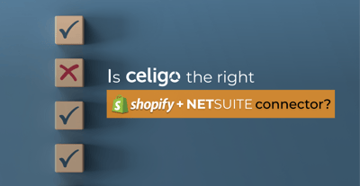 Is Celigo The Right NetSuite Shopify Connector For Omnichannel Retailing?