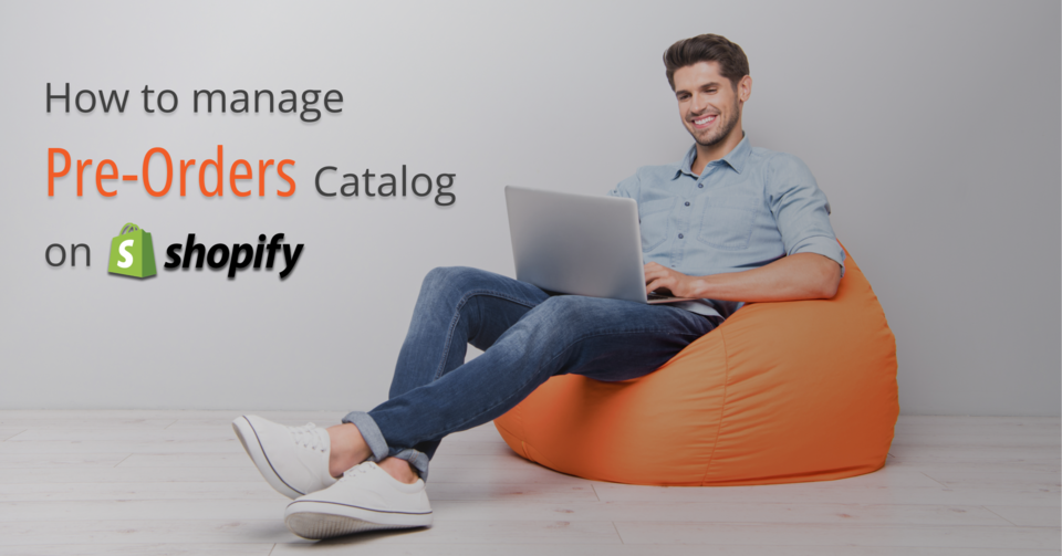 Man on a beanbag with a laptop, managing a pre-order catalog on Shopify