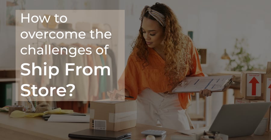 How to Overcome the Challenges of Ship From Store Strategy?