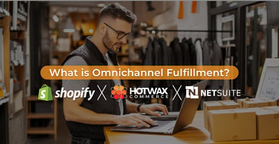 Store associate at a laptop with Shopify, HotWax Commerce, and NetSuite logos, a guide to omnichannel fulfillment