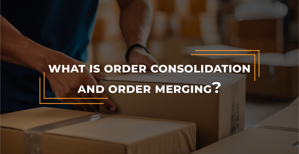 What is order consolidation and order merging?