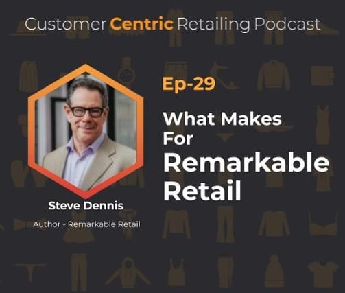 What Makes For Remarkable Retail With Steve Dennis