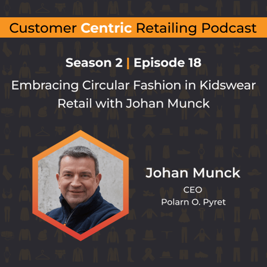 Customer Centric Retailing podcast cover with Johan Munck, CEO of Polarn O. Pyret, on circular fashion in kidswear retail