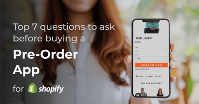 Top 7 Questions to Ask Before Buying a Pre Order App for Shopify