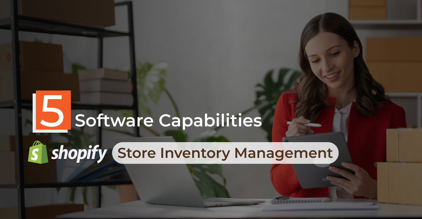 5 Critical Capabilities of Shopify Store Inventory Management Software