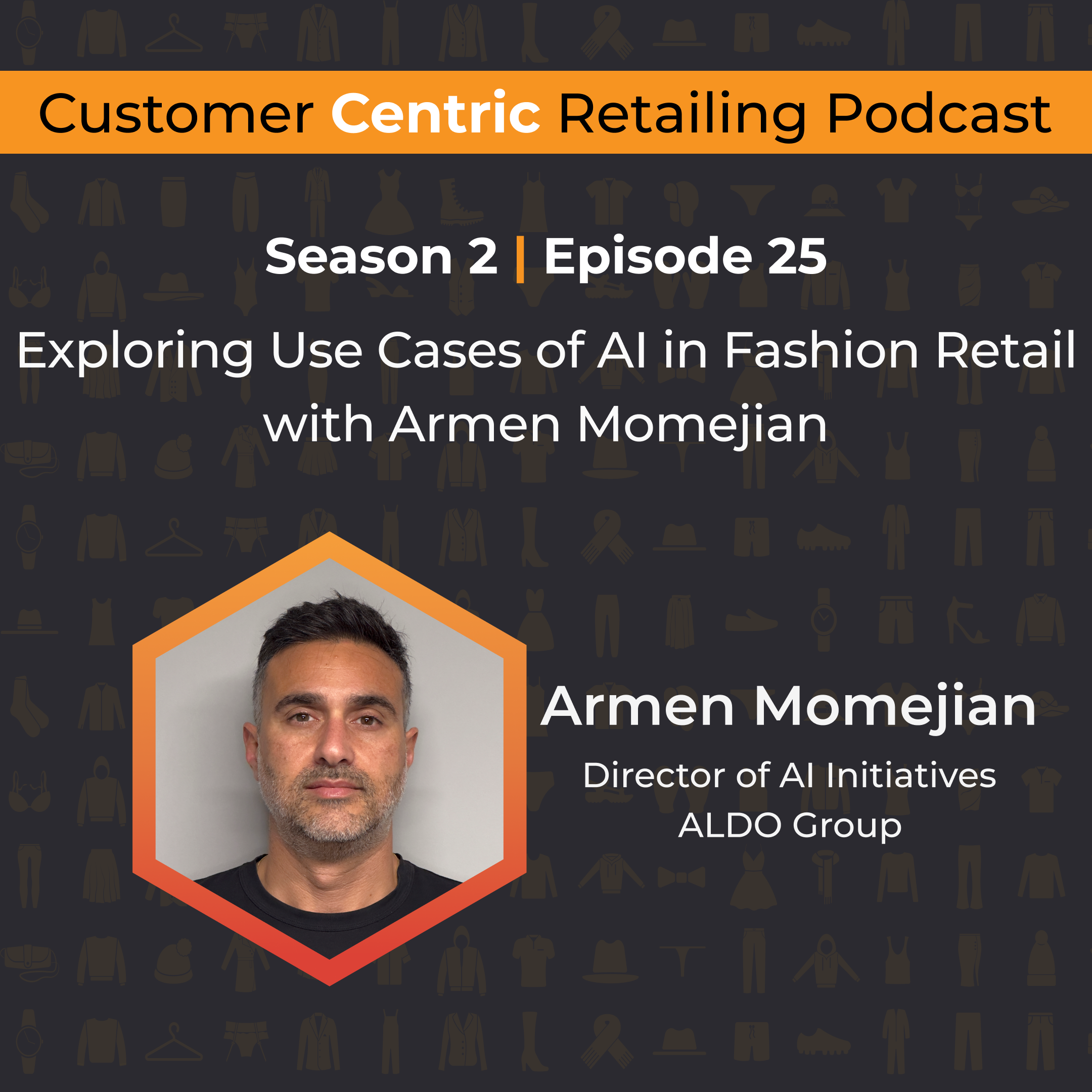 Exploring Use Cases of AI in Fashion Retail with Armen Momejian