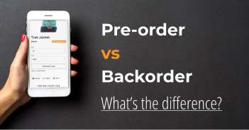 Pre-Orders vs. Backorders: What’s The Difference?