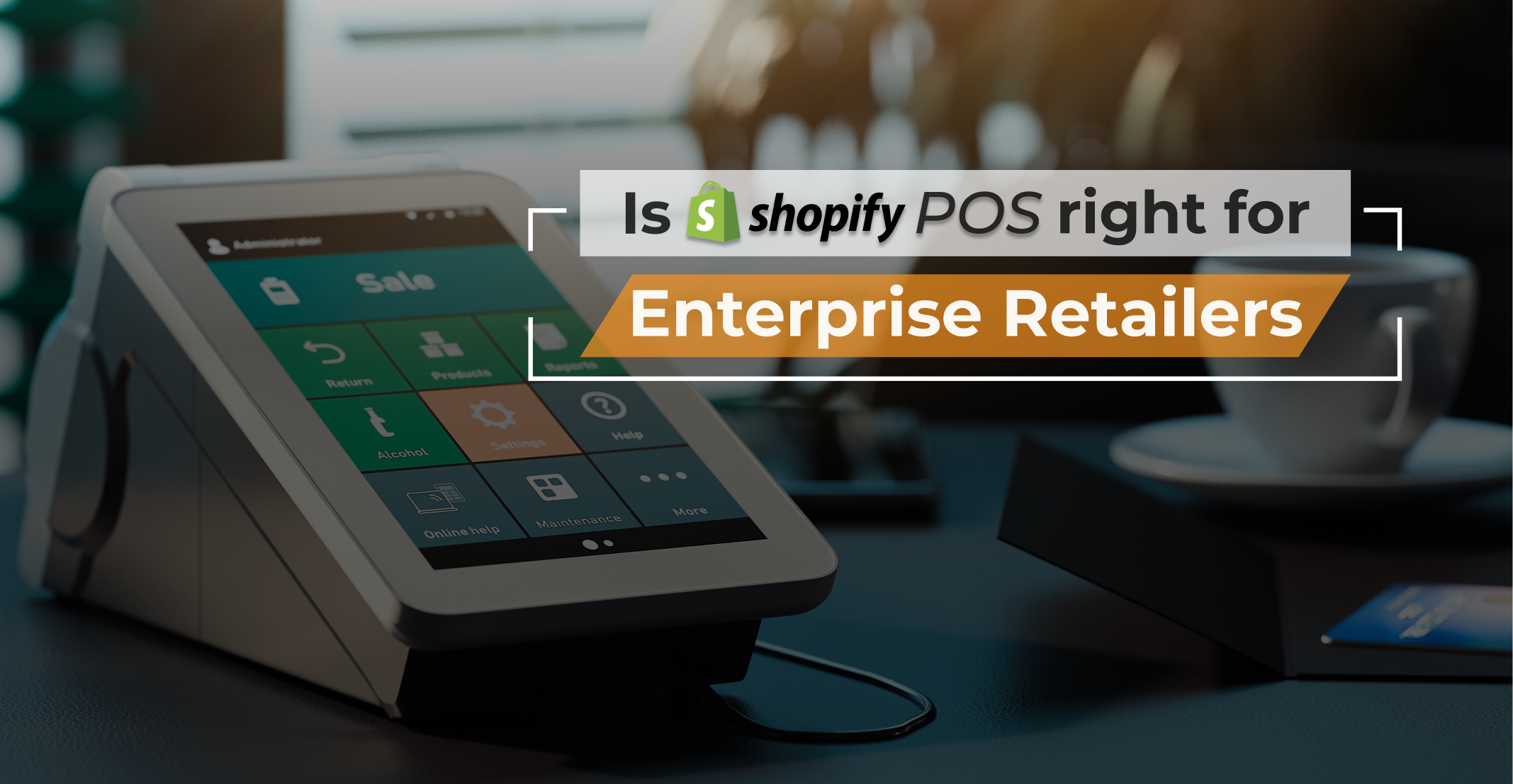 Shopify POS for enterprise retailers