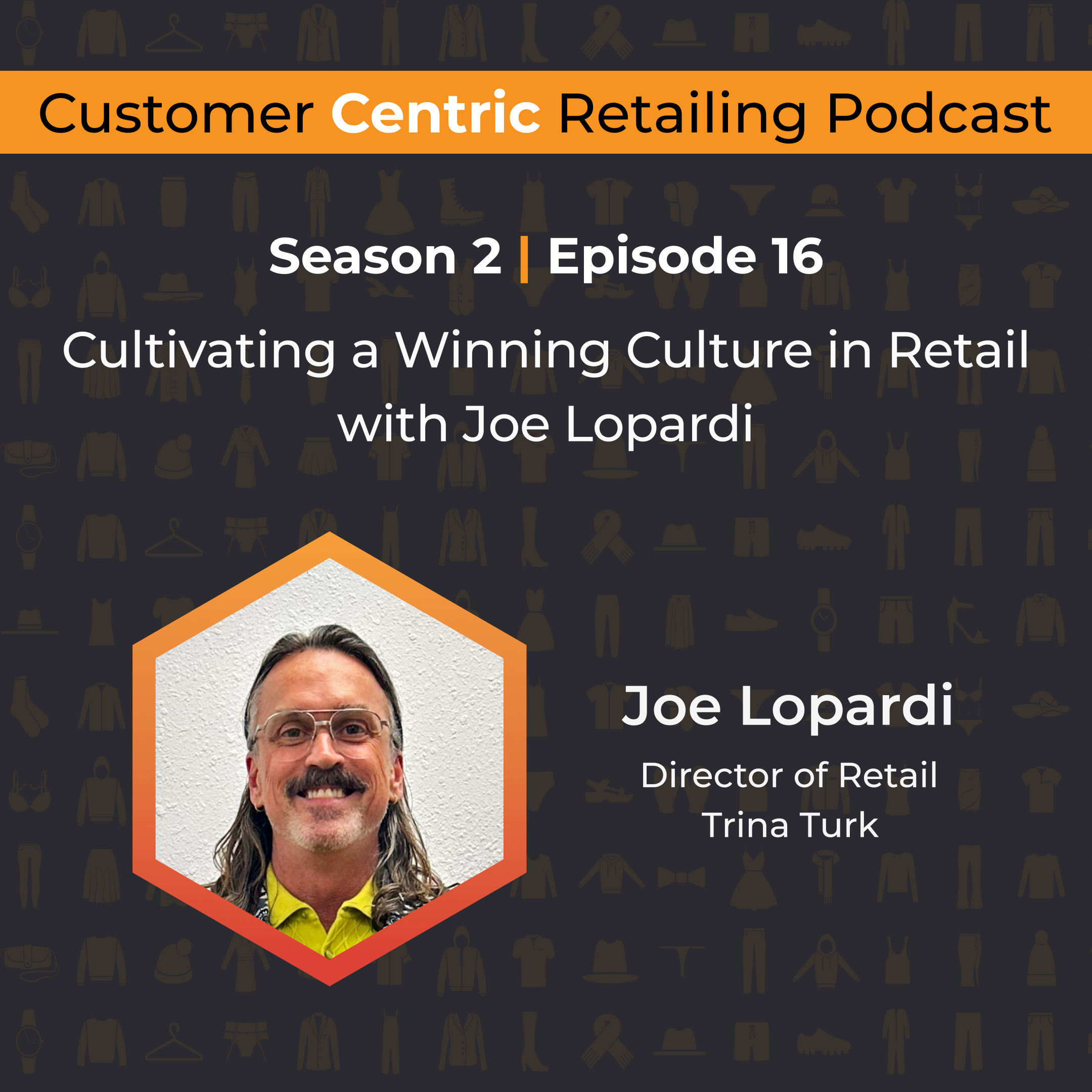Cultivating a Winning Culture in Retail with Joe Lopardi