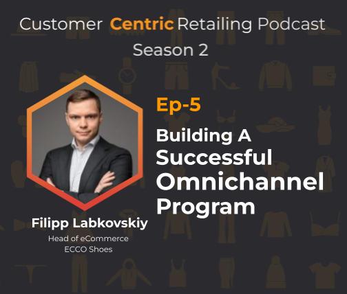 Building A Successful Omnichannel Program with Filipp Labkovskiy