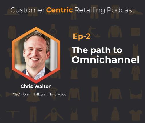 The Path To Omnichannel with Chris Walton