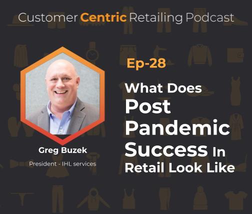 What Does Post-Pandemic Success In Retail Look Like With Greg Buzek