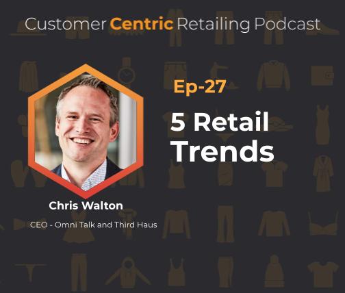 5 Retail Trends With Chris Walton