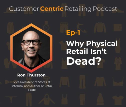 Why Physical Retail Isn’t Dead with Ron Thurston