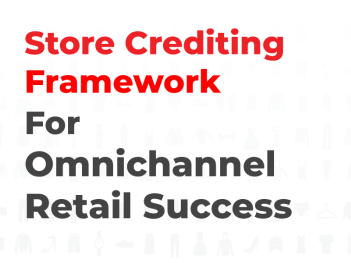 Store crediting framework for omnichannel retail success