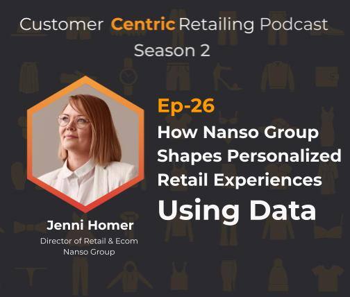 How Nanso Group Shapes Personalized Retail Experiences Using Data with Jenni Homer