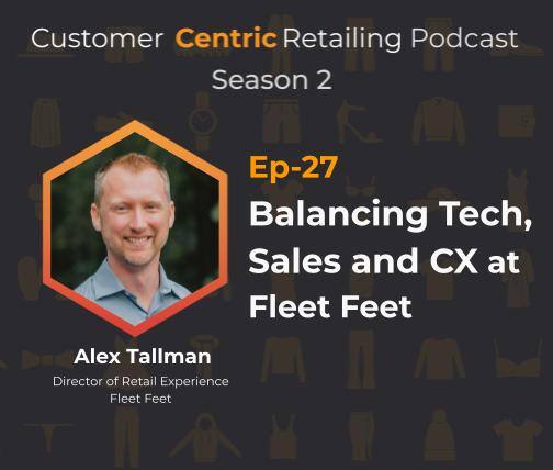 Balancing Tech, Sales and CX at Fleet Feet with Alex Tallman